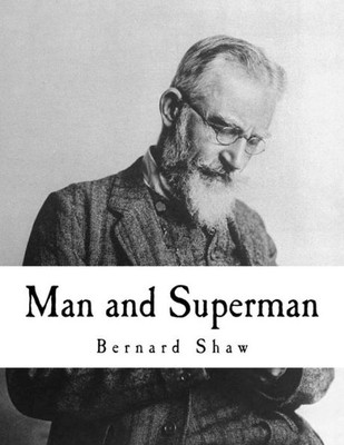 Man And Superman: A Comedy And A Philosophy (Bernard Shaw)