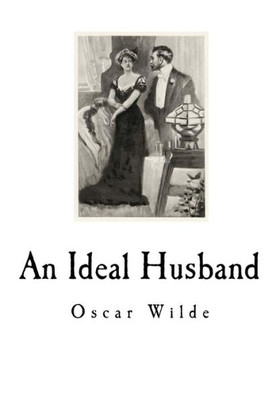 An Ideal Husband: A Play (Oscar Wilde)