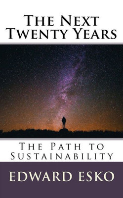 The Next Twenty Years: The Path To Sustainability
