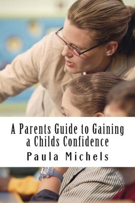 A Parents Guide To Gaining A Childs Confidence