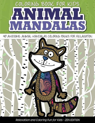 Coloring Book For Kids Animal Mandalas 40 Awesome Animal Mandalas Coloring Pages Fo: Relaxation And Coloring Fun For Kids
