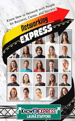 Networking Express: Know How To Network With People For Business, Career, And Success (Knowit Express)