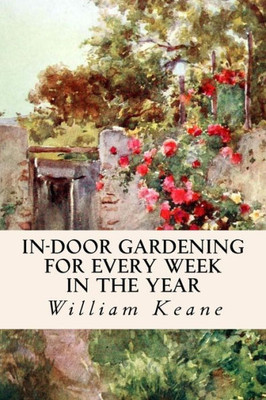 In-Door Gardening For Every Week In The Year