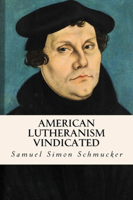 American Lutheranism Vindicated