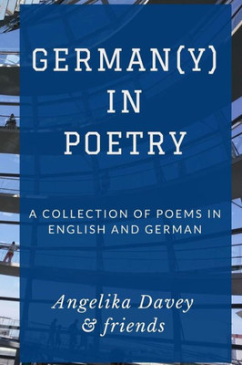 German(Y) In Poetry: A Collection Of Poems In English And German