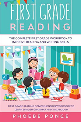 First Grade Reading Masterclass: The Complete First Grade Workbook To Improve Reading and Writing Skills - First Grade Reading Comprehension Workbook To Learn English Grammar and Vocabulary