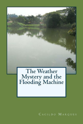 The Weather Mystery And The Flooding Machine