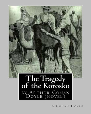 The Tragedy Of The Korosko, By A.Conan Doyle (Novel)