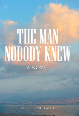 The Man Nobody Knew: A Novel