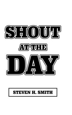 Shout At The Day