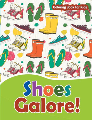 Shoes Galore! Coloring Book For Kids: Fashion Coloring Books For Teens And Girls