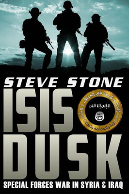 Isis Dusk: Special Forces Operations In Syria & Iraq