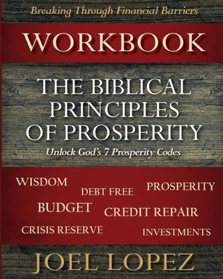 Biblical Principles Of Prosperity Workbook: Unlock God'S 7 Prosperity Codes