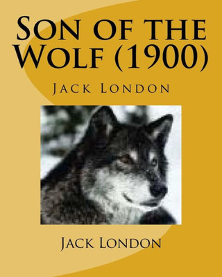 Son Of The Wolf (1900) By Jack London