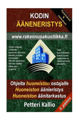 Kodin aaneneristys: Miten Ostaa Huoneisto,Miten aanieristaa Huoneisto, Miten Tarkastaa Huoneisto (Finnish Edition)