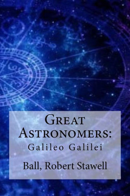 Great Astronomers:: Galileo Galilei