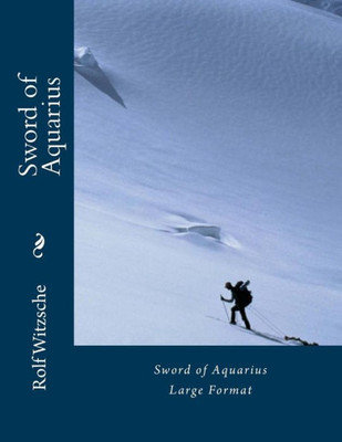 Sword Of Aquarius (Large): Large Format (The Lodging For The Rose)
