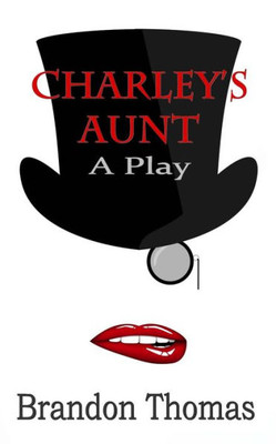 Charley'S Aunt: A Play