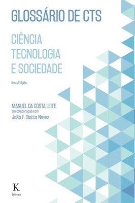 Glossario De Cts - Ciencia, Tecnologia E Sociedade (Portuguese Edition)