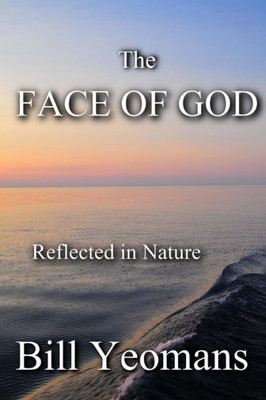 The Face Of God: Reflected In Nature