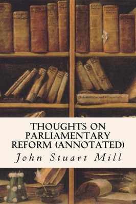 Thoughts On Parliamentary Reform (Annotated)