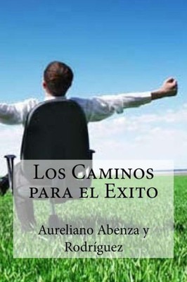 Los Caminos Para El Exito (Spanish Edition)