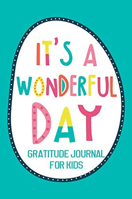 It's a Wonderful Day Gratitude Journal for Kids