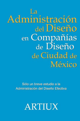 La Administracion Del Diseno En Companias De Diseno De Ciudad De Mexico (Spanish Edition)