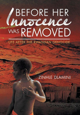 Before Her Innocence Was Removed: Life After The Rwandan Genocide