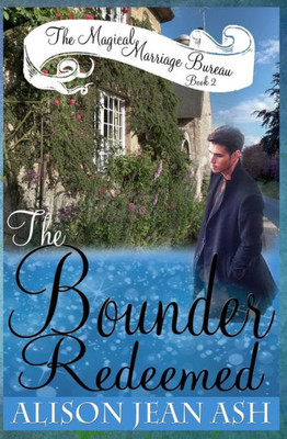 The Bounder Redeemed (The Magical Marriage Bureau)