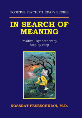 In Search Of Meaning: Positive Psychotherapy Step By Step