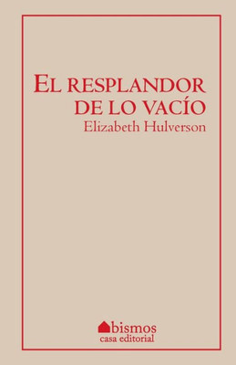 El Resplandor De Lo Vacío (Spanish Edition)