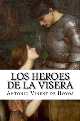 Los Heroes De La Visera (Spanish Edition)