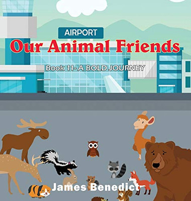 Our Animal Friends: A Bold Journey - Hardcover