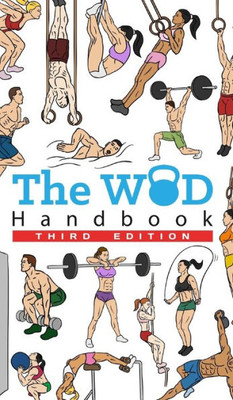 The Wod Handbook - 3Rd Edition: Over 280 Pages Of Beautifully Illustrated Wod'S