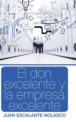 El Don Excelente Y La Empresa Excelente (Spanish Edition)