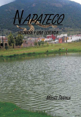 Napateco Historia Y Una Leyenda (Spanish Edition)