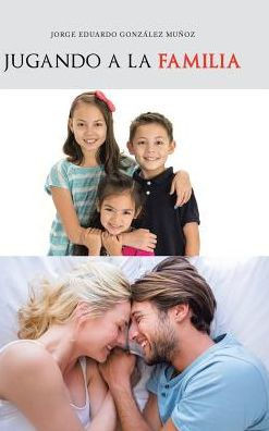 Jugando A La Familia (Spanish Edition)
