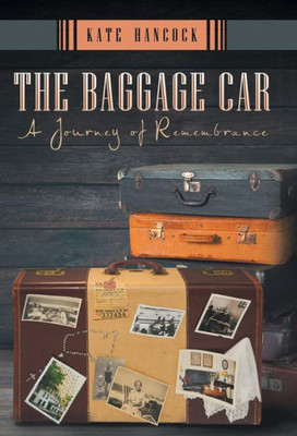 The Baggage Car: A Journey Of Remembrance