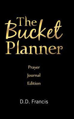 The Bucket Planner: Prayer Journal Edition