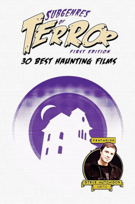 Subgenres Of Terror: 30 Best Haunting Films (Subgenres Of Terror, 1St Edition (B&W))