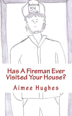 Has A Fireman Ever Visited Your House?