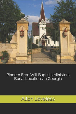 Pioneer Free Will Baptists Ministers Burial Locations In Georgia