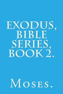 Exodus, Bible Series, Book 2. (Genesis, Bible Series, Book 1.)