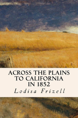 Across The Plains To California In 1852