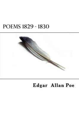 Poems 1829 - 1830 (Edgar Allan Poe'S Poems)