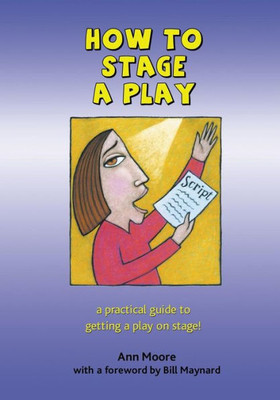 How To Stage A Play (Beginners Please)