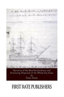 Narrative Of The Most Extraordinary And Distressing Shipwreck Of The Whale-Ship Essex