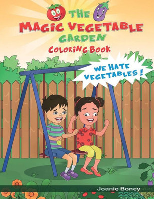 Magic Vegetable Garden Coloring Book: I Hate Vegetables!