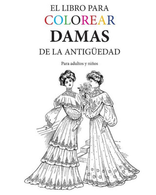 El Libro Para Colorear Damas De La Antiguedad (Spanish Edition)